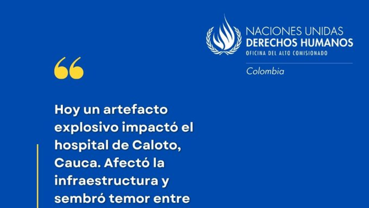 ONU Derechos Humanos rechazó el ataque explosivo que causó daños al hospital Niña María y amenazó a los enfermos y la misión médica en el Cauca
 – Ojo critico